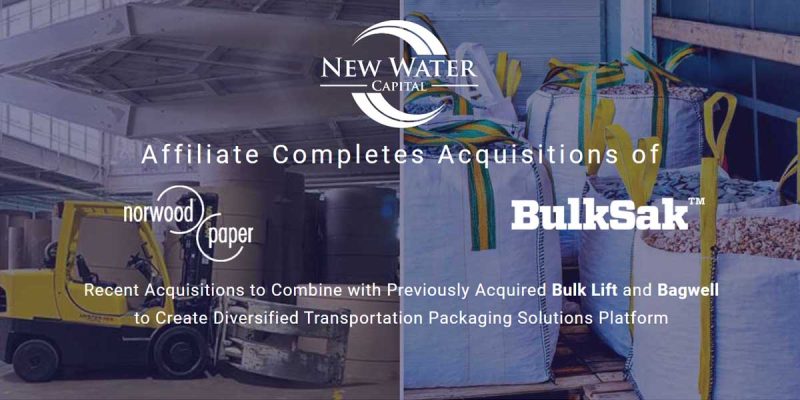 New Water Capital Affiliate Completes Acquisitions of Norwood Paper & BulkSak