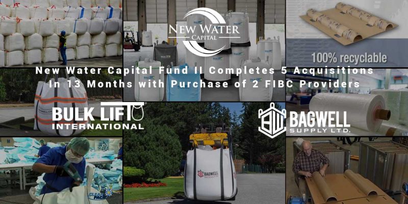 New Water Capital Fund II Completes 5 Acquisitions in 13 Months with Purchase of 2 FIBC Providers Bulk Lift and Bagwell
